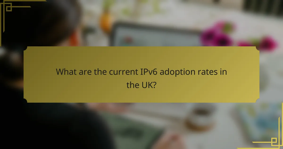 What are the current IPv6 adoption rates in the UK?